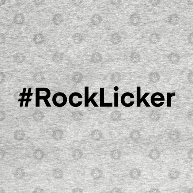 ROCK LICKER Funny Geology Rockhound Geologist Rockhounding by Laura Rucker